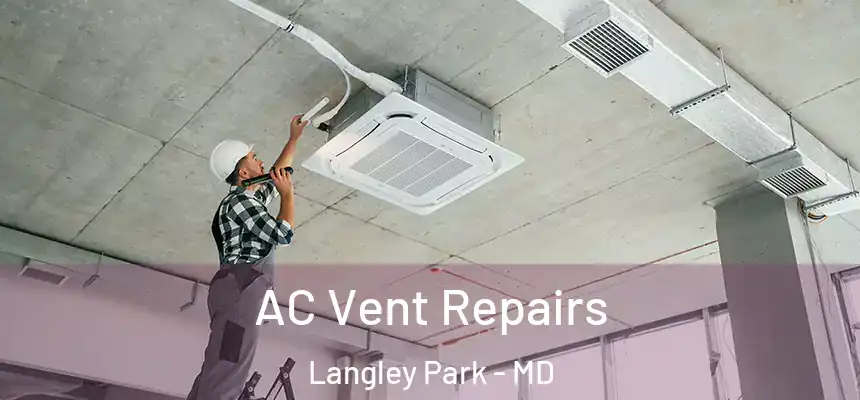  AC Vent Repairs Langley Park - MD
