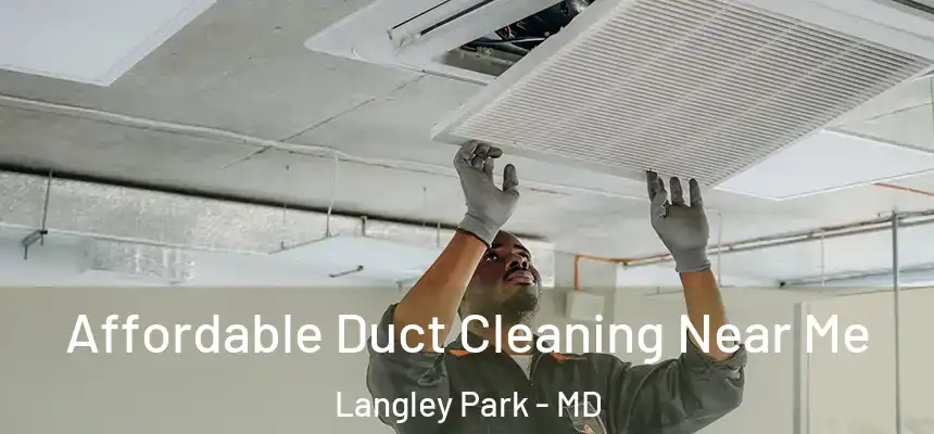 Affordable Duct Cleaning Near Me Langley Park - MD