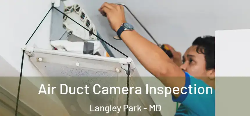 Air Duct Camera Inspection Langley Park - MD