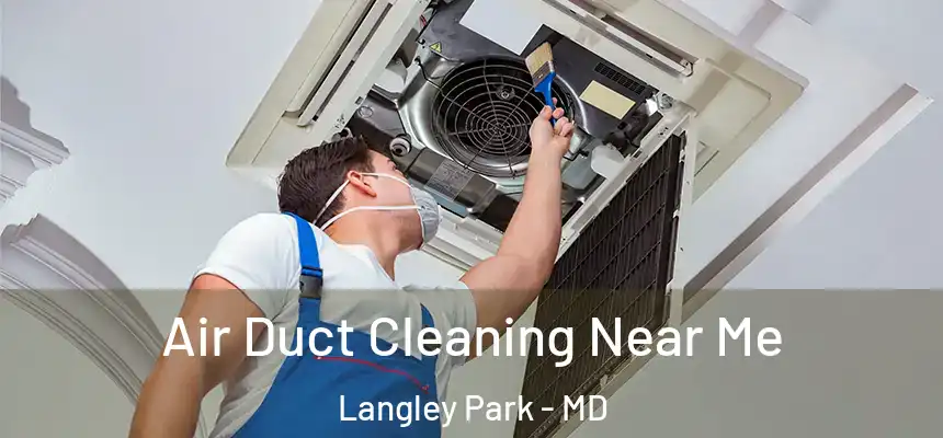  Air Duct Cleaning Near Me Langley Park - MD