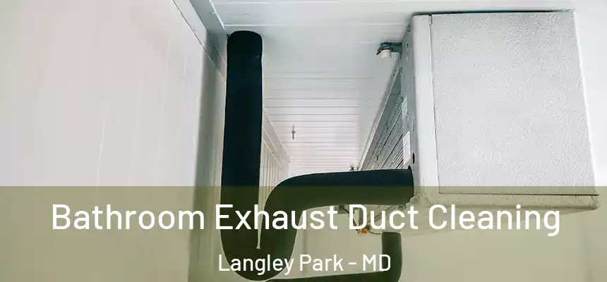  Bathroom Exhaust Duct Cleaning Langley Park - MD