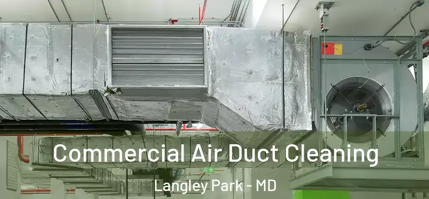  Commercial Air Duct Cleaning Langley Park - MD