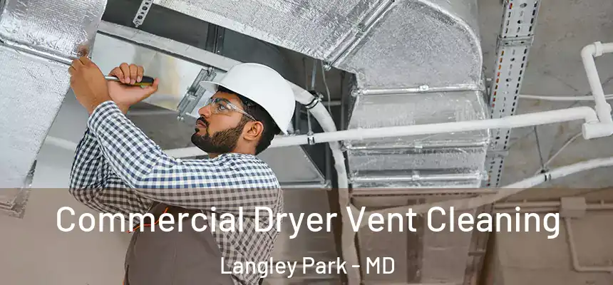 Commercial Dryer Vent Cleaning Langley Park - MD