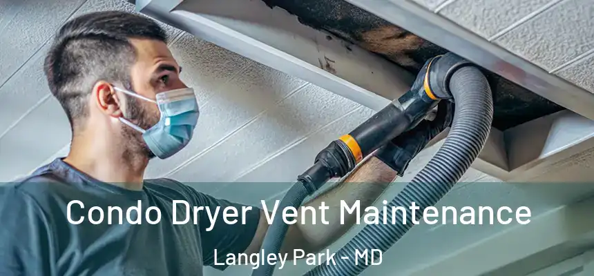 Condo Dryer Vent Maintenance Langley Park - MD