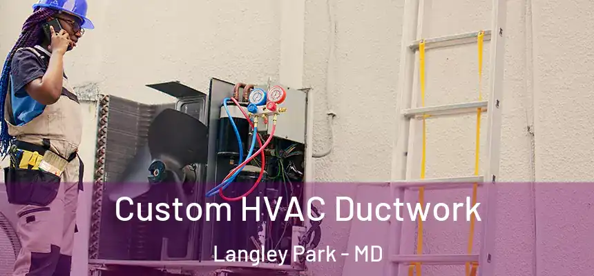  Custom HVAC Ductwork Langley Park - MD