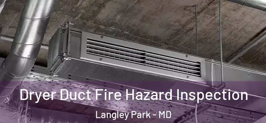 Dryer Duct Fire Hazard Inspection Langley Park - MD