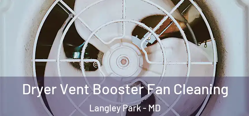 Dryer Vent Booster Fan Cleaning Langley Park - MD