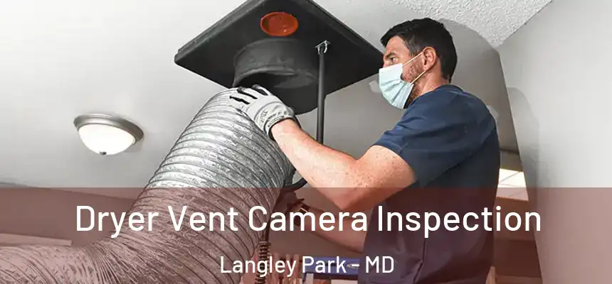Dryer Vent Camera Inspection Langley Park - MD
