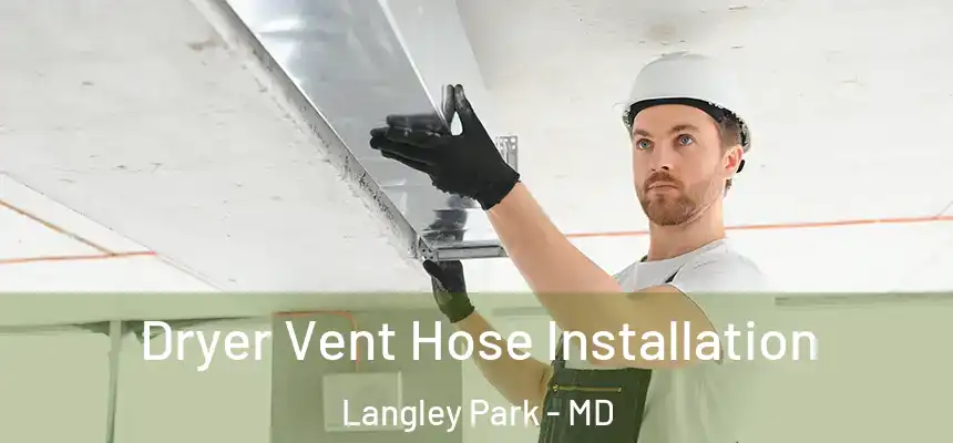  Dryer Vent Hose Installation Langley Park - MD