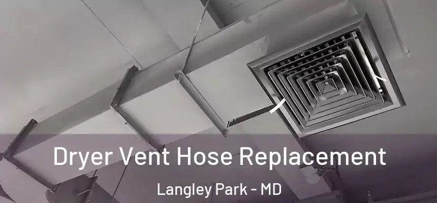 Dryer Vent Hose Replacement Langley Park - MD