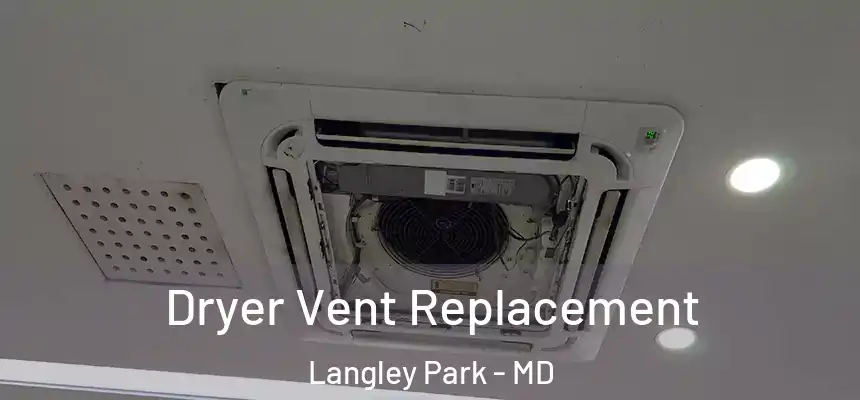 Dryer Vent Replacement Langley Park - MD