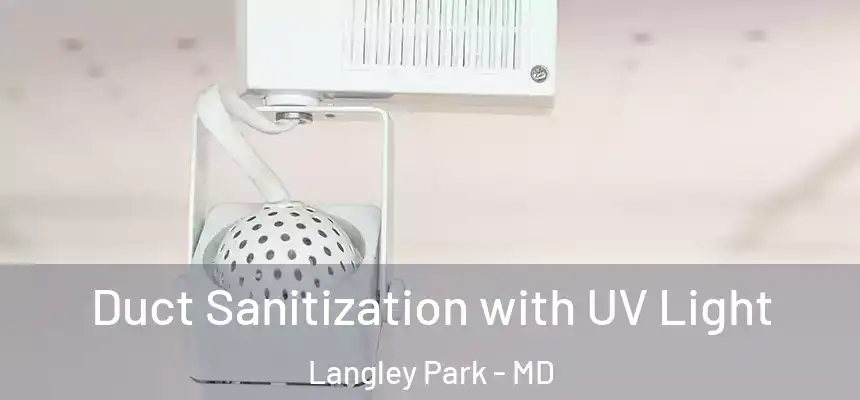 Duct Sanitization with UV Light Langley Park - MD