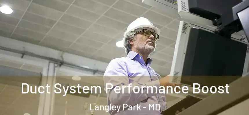  Duct System Performance Boost Langley Park - MD