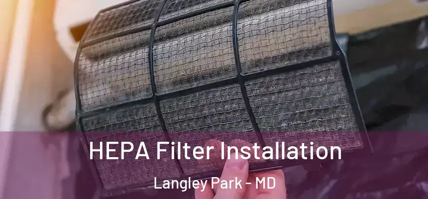  HEPA Filter Installation Langley Park - MD