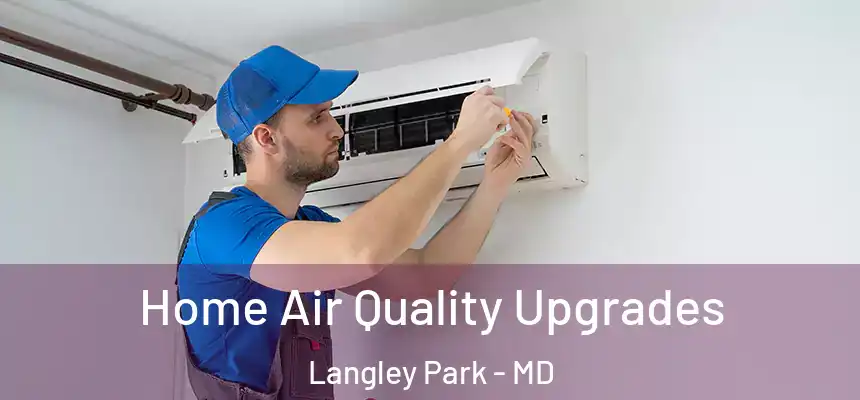  Home Air Quality Upgrades Langley Park - MD