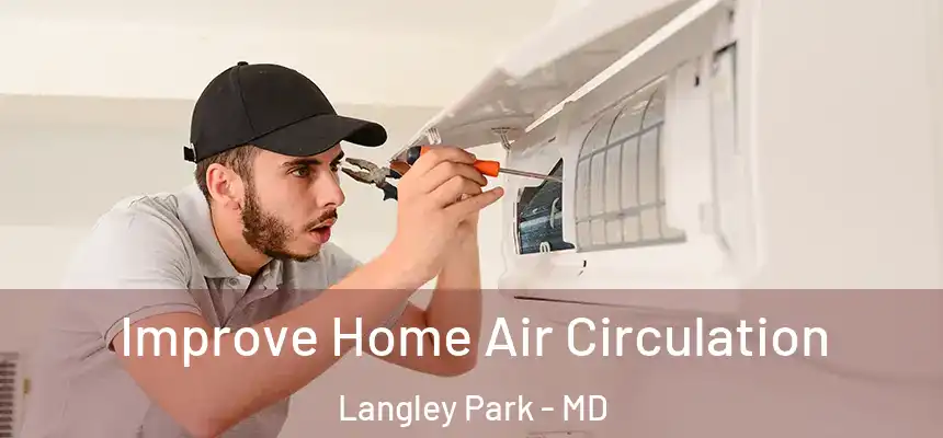 Improve Home Air Circulation Langley Park - MD