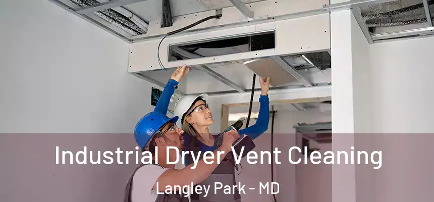 Industrial Dryer Vent Cleaning Langley Park - MD