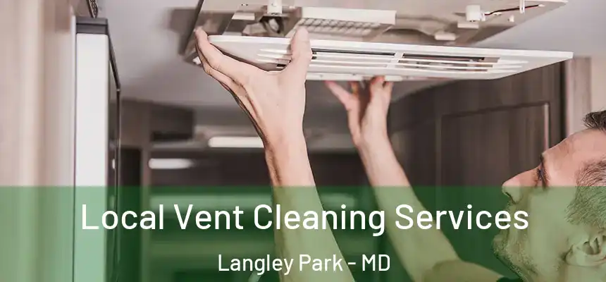 Local Vent Cleaning Services Langley Park - MD