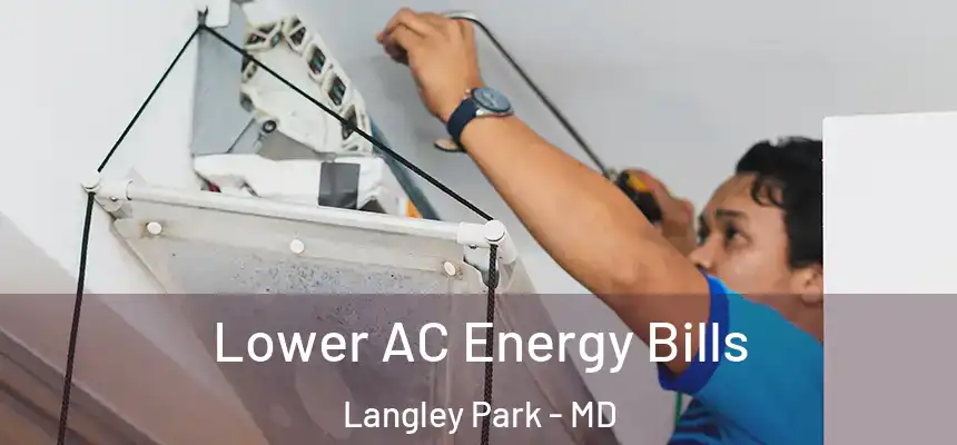 Lower AC Energy Bills Langley Park - MD