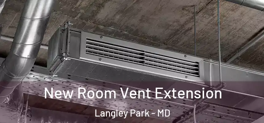 New Room Vent Extension Langley Park - MD