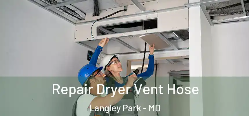 Repair Dryer Vent Hose Langley Park - MD