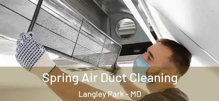 Spring Air Duct Cleaning Langley Park - MD