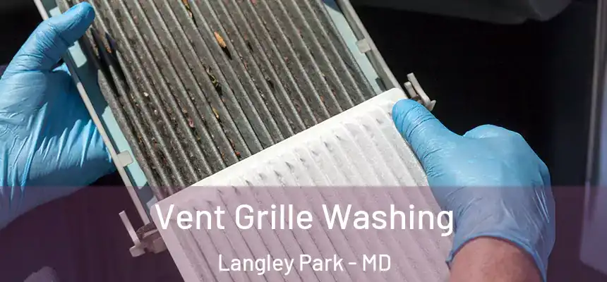 Vent Grille Washing Langley Park - MD