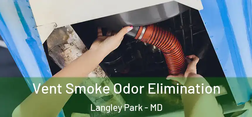  Vent Smoke Odor Elimination Langley Park - MD