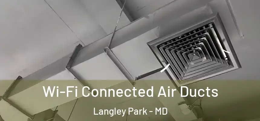 Wi-Fi Connected Air Ducts Langley Park - MD